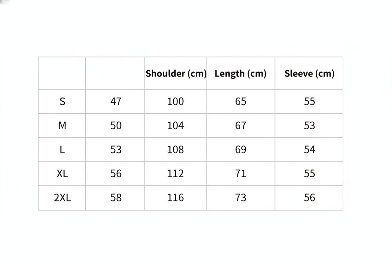 Size Table


S:&nbsp; &nbsp; Shoulder:47cm&nbsp; &nbsp;Bust:100cm&nbsp; &nbsp; Length:65cm&nbsp; &nbsp; &nbsp;Sleeve:55cm
M:&nbsp; &nbsp; Shoulder:50cm&nbsp; &nbsp;Bust:104cm&nbsp; &nbsp; Length:67cm&nbsp; &nbsp; &nbsp;Sleeve:53cm
L:&nbsp; &nbsp; &nbsp;Shoulder:53cm&nbsp; &nbsp;Bust:108cm&nbsp; &nbsp; Length:69cm&nbsp; &nbsp; &nbsp;Sleeve:54cm
XL:&nbsp; &nbsp;Shoulder:56cm&nbsp; &nbsp;Bust:112cm&nbsp; &nbsp; Length:71cm&nbsp; &nbsp; &nbsp;Sleeve:55cm

2XL:&nbsp; Shoulder:58cm&nbsp; &nbsp;Bust:116cm&nbsp; &n